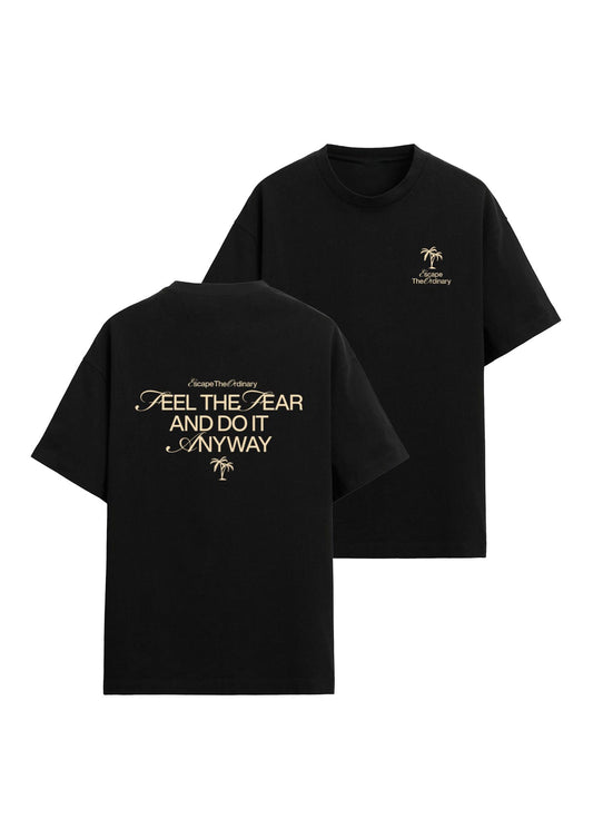 FEEL THE FEAR TEE